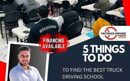 Finding The Best Commercial Truck Driving School – 5 Things To Do
