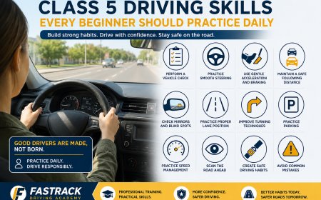 Class 5 Driving Skills Every Beginner Should Practice Daily